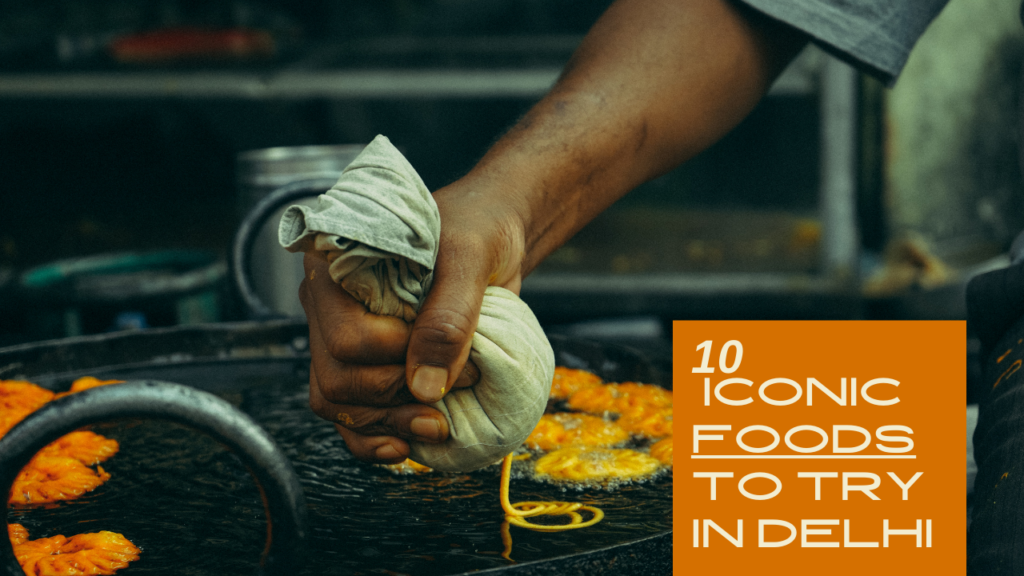 10 iconic foods in delhi by nomadic gobble